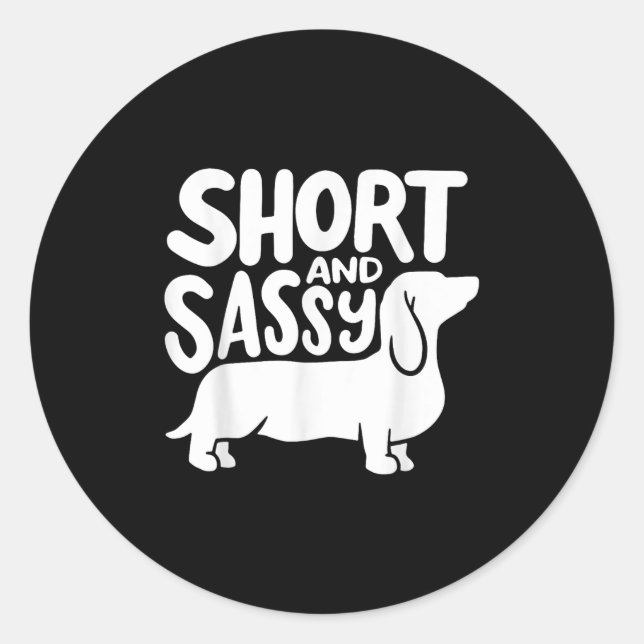 Sticker Rond Short And Sy Funny Daschund Dog Lover Quote  (Devant)