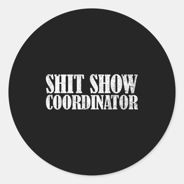 Sticker Rond Show Coordinator Funny Sarcastic Show  (Devant)