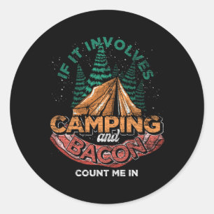 Sticker Rond Si cela implique de camper et de bacon, comptez-mo