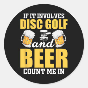 Sticker Rond Si cela implique le disc golf et la bière, comptez