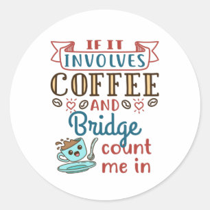 Sticker Rond Si cela implique un jeu de cartes mignon de café e