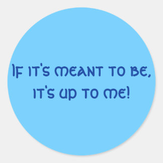 Sticker Rond Si c'est censé être, c'est à moi de décider !