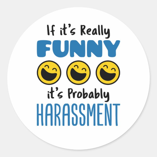 Sticker Rond Si c'est vraiment drôle, probablement Harcèlement  (Devant)