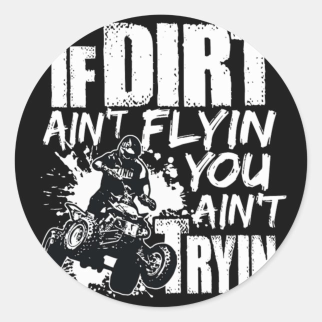 Sticker Rond Si Dirt Aint Flyin You Aint Tryin ATV Rider (Devant)