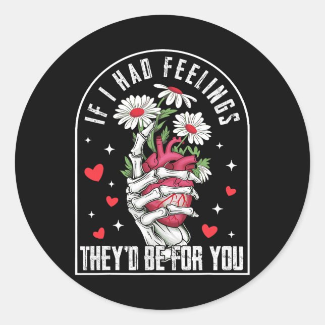 Sticker Rond Si j'avais des sentiments Funny Valentine Skeleton (Devant)