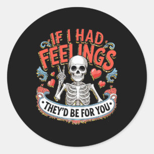 Sticker Rond Si j'avais des sentiments, ils seraient pour toi
