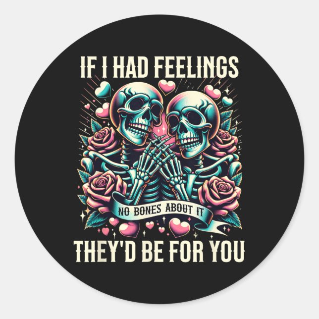Sticker Rond Si j'avais des sentiments Mignon drôle squelette S (Devant)
