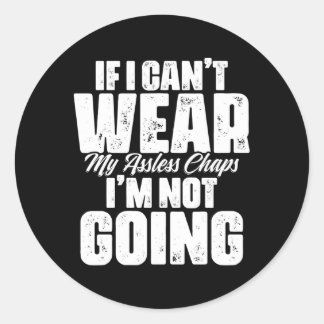 Sticker Rond Si Je Ne Peux Pas Porter Mes Chaps Assless, Je Ne 