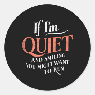 Sticker Rond Si Je Suis Tranquille Et Que Je Sens Que Vous Pour