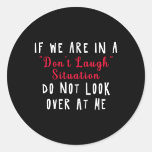 Sticker Rond Si Nous Sommes Dans Une Situation Qui Ne Rire Pas