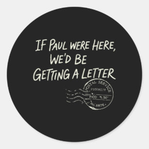 Sticker Rond Si Paul était là, nous recevrions une lettre