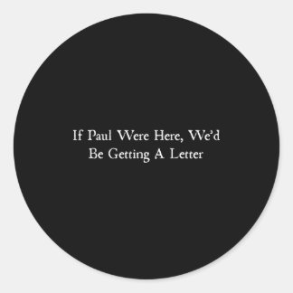 Sticker Rond Si Paul était là, nous recevrions une lettre