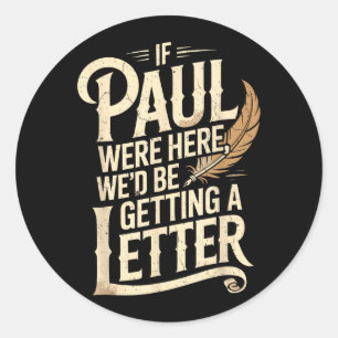 Sticker Rond Si Paul était là, nous recevrions une lettre