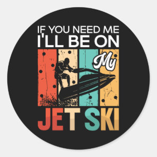 Sticker Rond Si vous avez besoin de moi, je serai sur mon Jet S