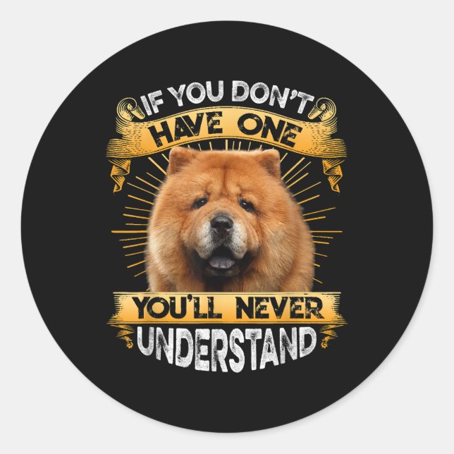 Sticker Rond Si Vous N'Avez Pas Un Chow Chow Drôle (Devant)
