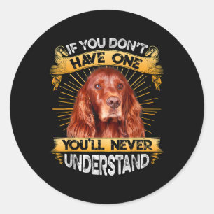 Sticker Rond Si Vous N'Avez Pas Un Setter Irlandais Drôle