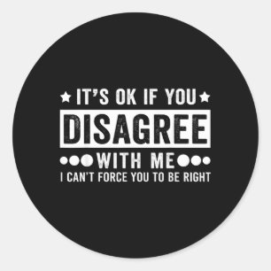 Sticker Rond Si vous n'êtes pas d'accord avec la citation d'hum