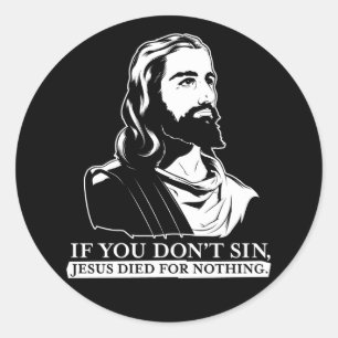 Sticker Rond Si vous pas sin, Jésus est mort pour rien