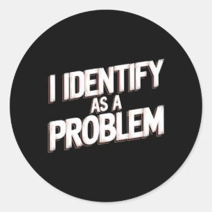 Sticker Rond S'identifier comme un problème humour drôle blague