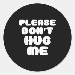 Sticker Rond S'il vous plaît ne me serrez pas drôle 