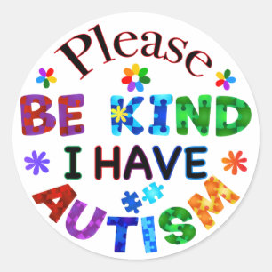 Sticker Rond S'il vous plaît, soyez gentil, j'ai l'AUTISME