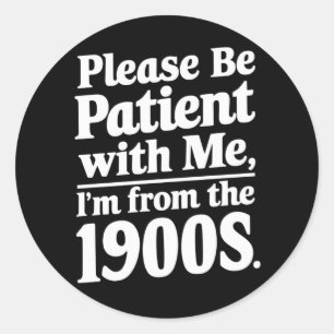 Sticker Rond S'il vous plaît, soyez patient avec moi Je viens d