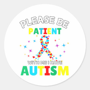 Sticker Rond S'Il Vous Plaît, Soyez Patients Avec Moi, J'Ai Sen