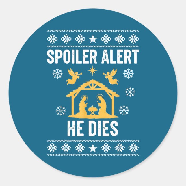 Sticker Rond Siler Alert He Dies Jesus Nativity Scene Ugly Chri (Devant)