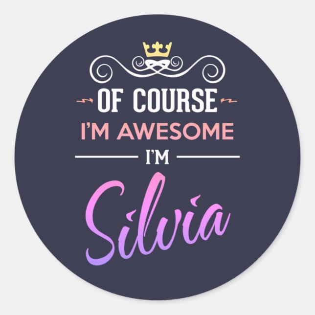 Sticker Rond Silvia Bien sûr je suis un nom génial (Devant)