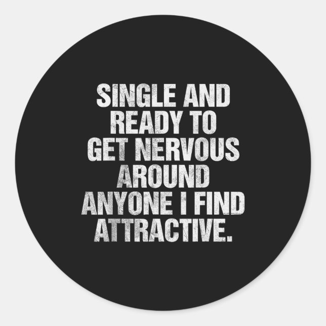 Sticker Rond Single And Ready To Get Nervous Around Anyone  (Devant)