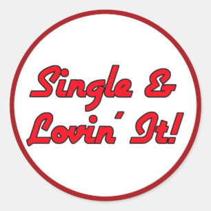 Sticker Rond Single & Lovin' It !