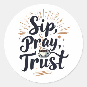 Sticker Rond Sip Pray Trust Café Et Jesus Lover