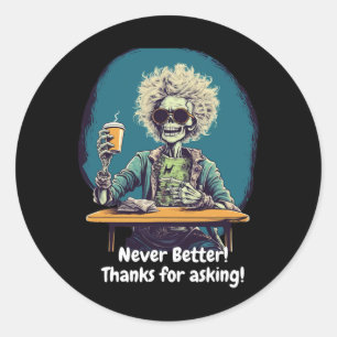 Sticker Rond Skeleton Café Jamais Mieux Costume Halloween amusa