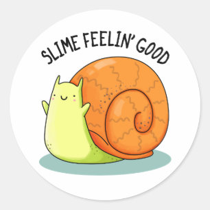 Sticker Rond Slime Feelin Bon Amusant Snail Pun