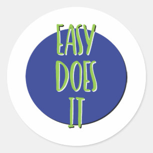 Sticker Rond Slogan de récupération Easy Does It