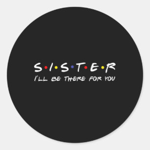 Sticker Rond Soeur Je Serai Là Pour Vous