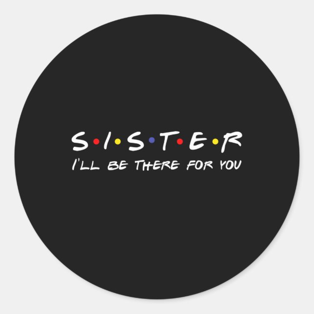 Sticker Rond Soeur Je Serai Là Pour Vous (Devant)