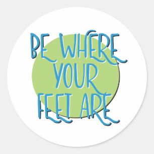 Sticker Rond Sois où sont tes pieds slogan de rétablissement