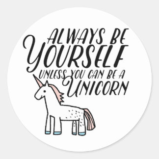 Sticker Rond Sois toi-même ou une licorne