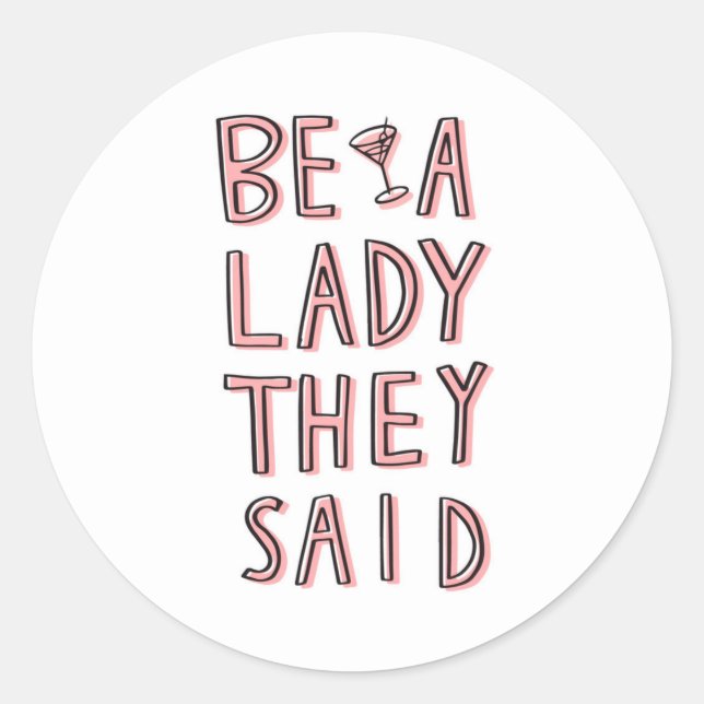 Sticker Rond Sois Une Dame Qu'Ils Ont Dit (Devant)