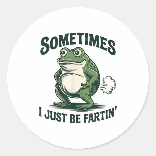Sticker Rond Sometimes I Just Be Fartin' Frog Funny Fart  (Devant)