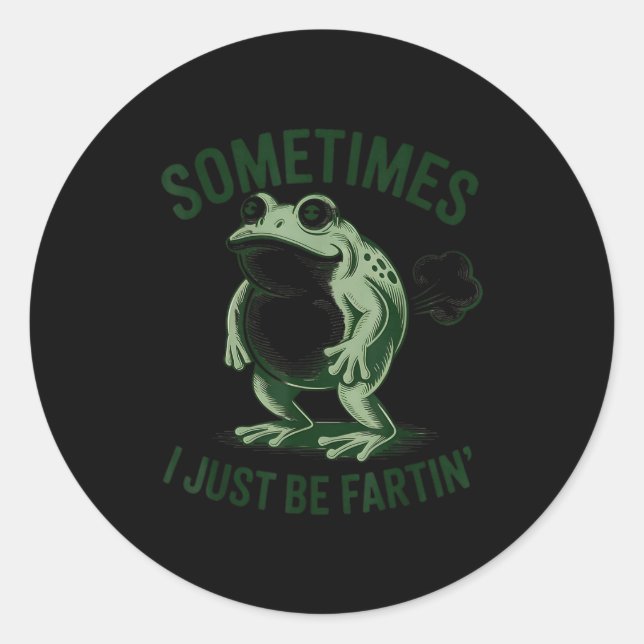 Sticker Rond Sometimes I Just Be Farting Funny Frog  (Devant)