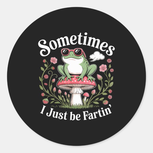 Sticker Rond Sometimes I Just Be Farting Funny Frog  (Devant)
