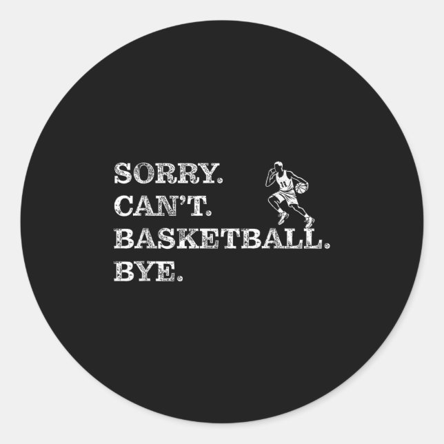 Sticker Rond Sorry Can't Basketball Bye - Funny Player  (Devant)