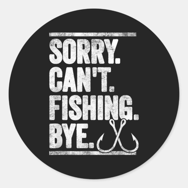 Sticker Rond Sorry Can't Fishing Bye Funny  (Devant)