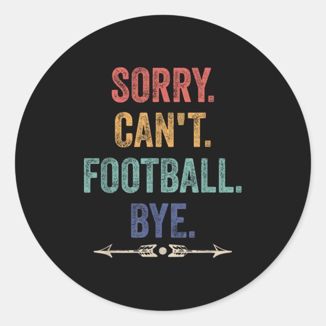 Sticker Rond Sorry Can't Football Bye Funny Saying  (Devant)