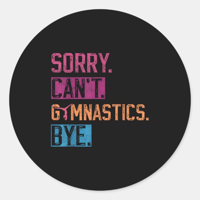 Sticker Rond Sorry Can't Gymnastics Bye Funny Gymnastics Player (Devant)