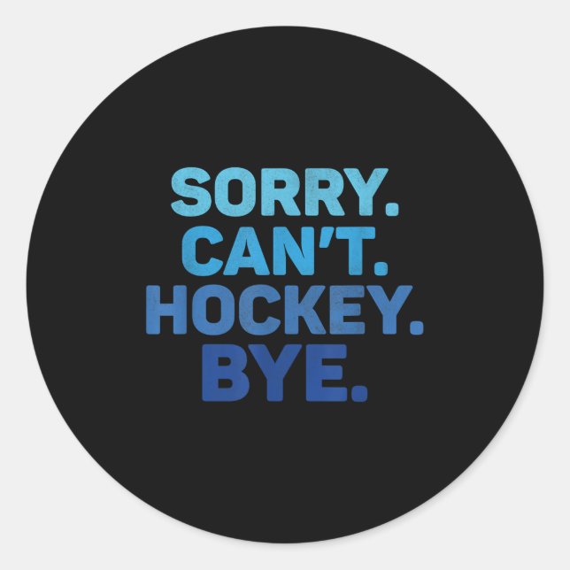 Sticker Rond Sorry Can't Hockey Bye  (Devant)