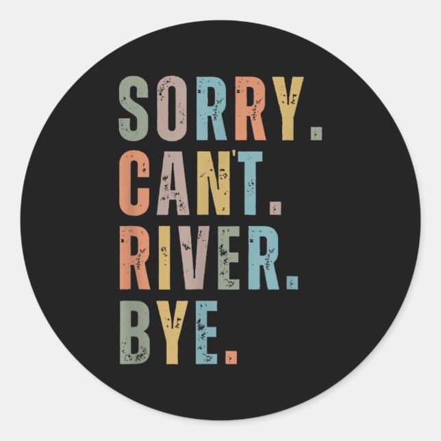 Sticker Rond Sorry Can't River Bye, River Vibes, River Boating  (Devant)