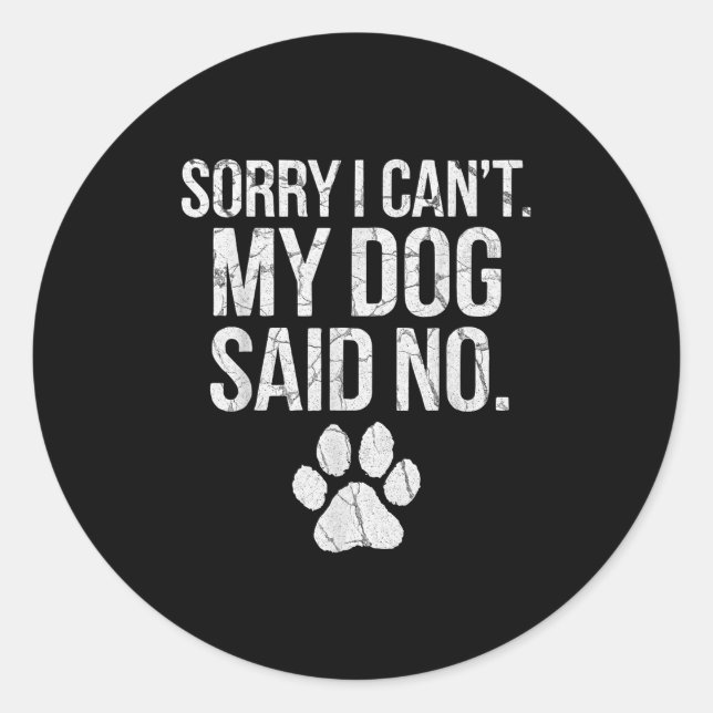 Sticker Rond Sorry I Can't My Dog Said No Dog Footprint  (Devant)